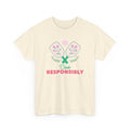 Dink Responsibly Tee