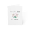 Wanna See My Dink Greeting Card