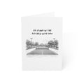 I'd Stand in the Kitchen with You Greeting Card